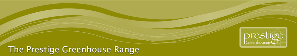 Prestige Greenhouse Range